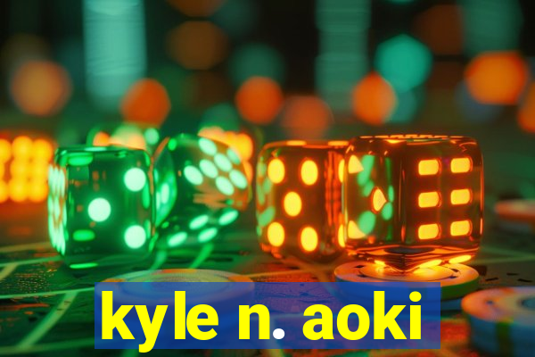 kyle n. aoki